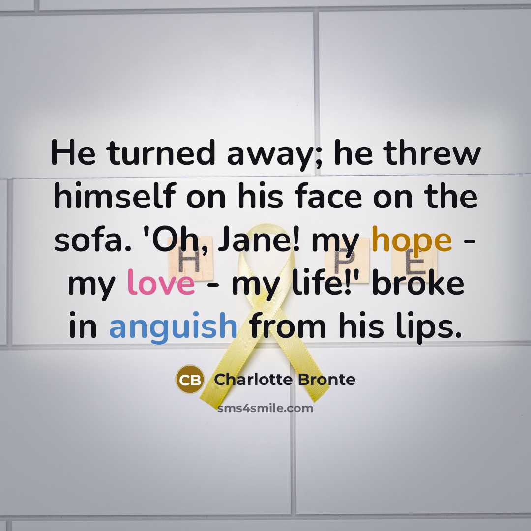 “He turned away; he threw himself on his face on…” quote by Charlotte Bronte