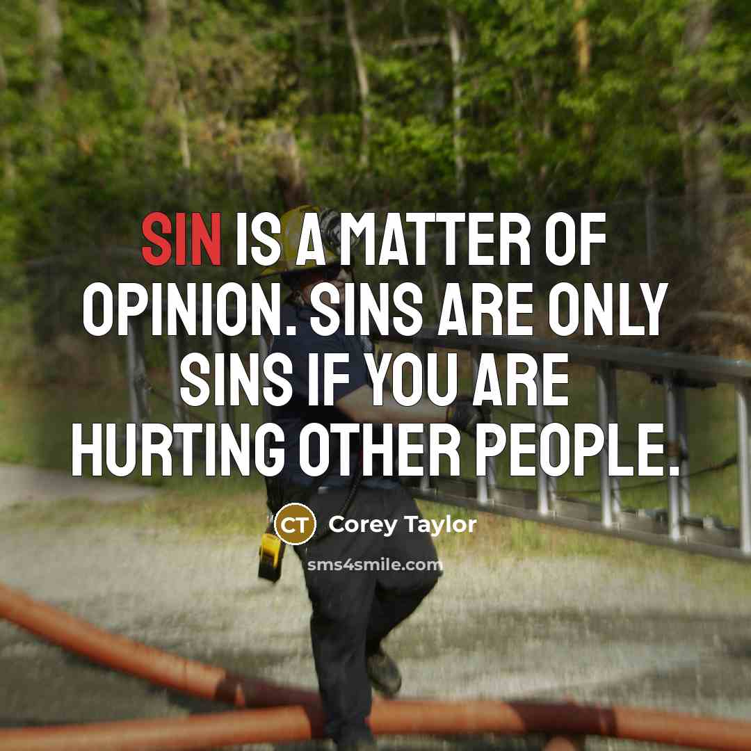 “Sin is a matter of opinion. Sins are only sins…” quote by Corey Taylor