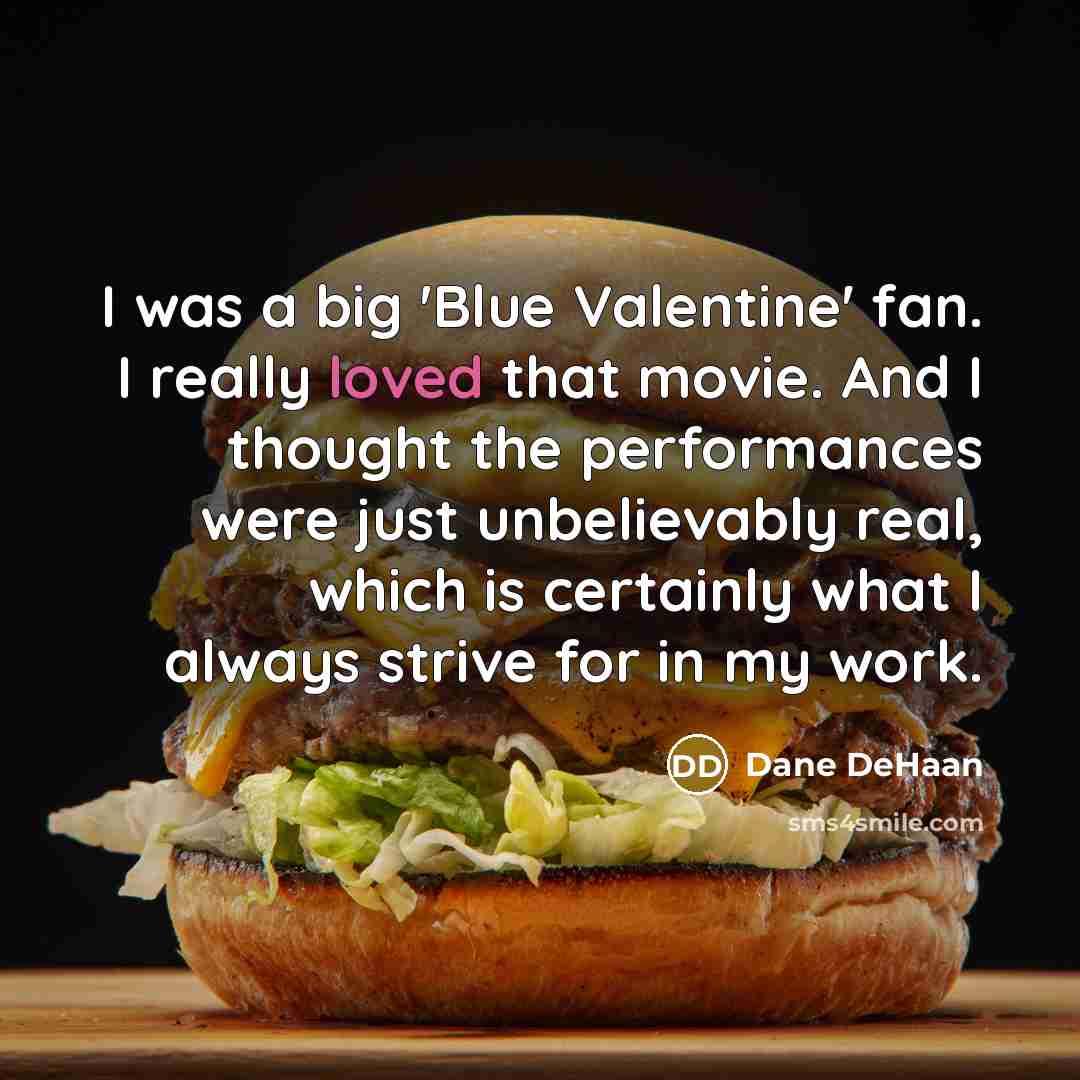 “I was a big 'Blue Valentine' fan. I really loved…” quote by Dane DeHaan