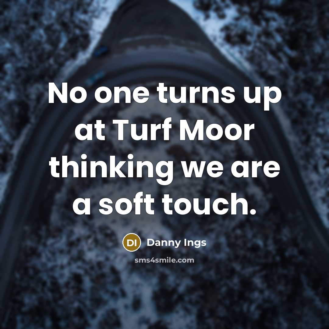 “No one turns up at Turf Moor thinking we are…” quote by Danny Ings