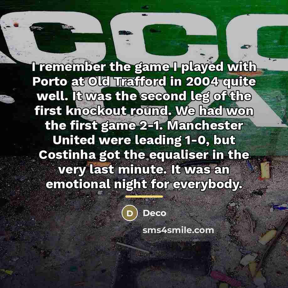 “I remember the game I played with Porto at Old…” quote by Deco