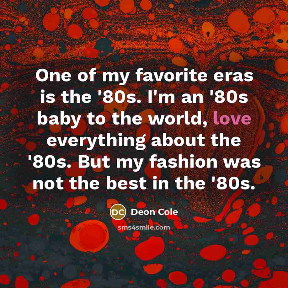 “One of my favorite eras is the '80s. I'm an…” quote by Deon Cole