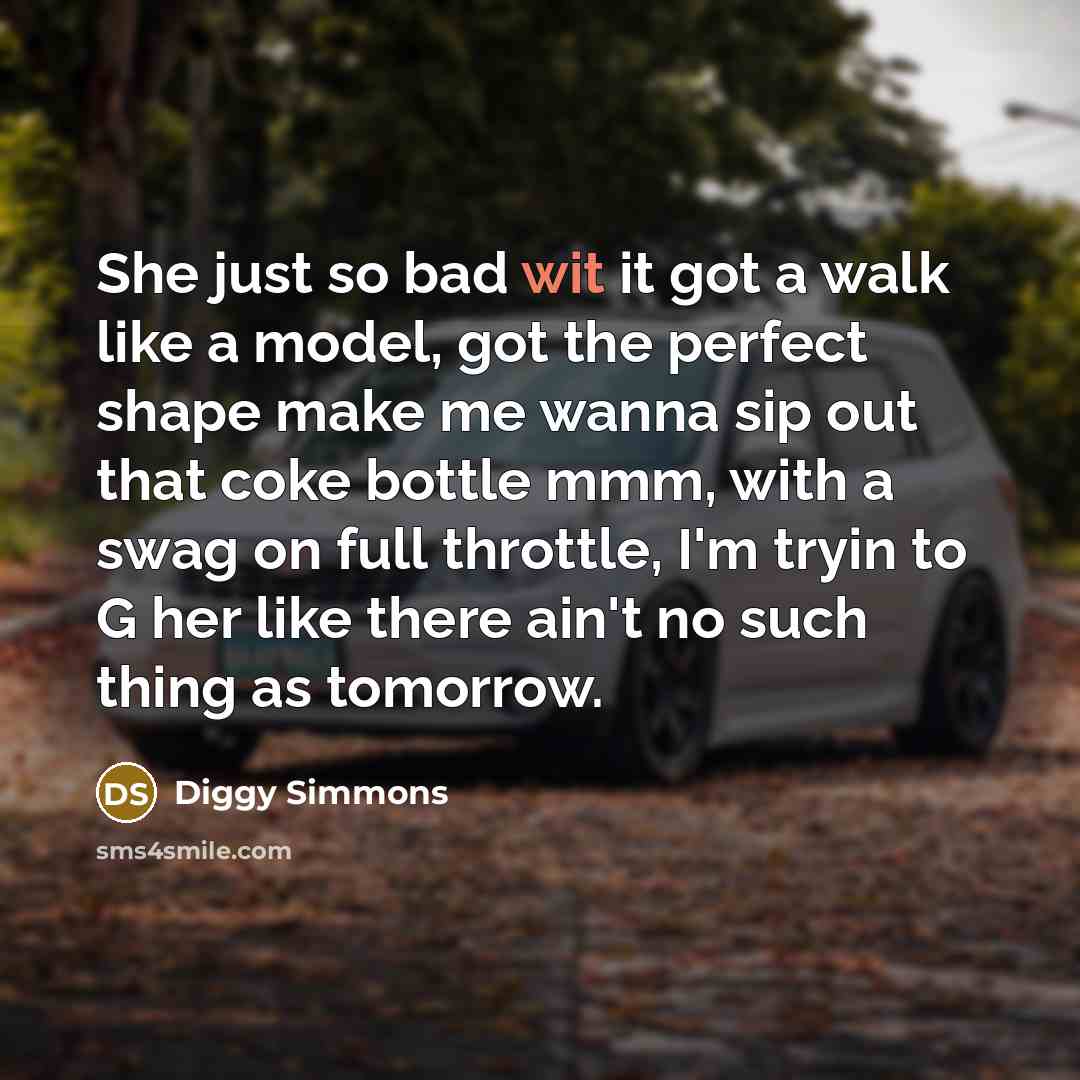 “She just so bad wit it got a walk like…” quote by Diggy Simmons
