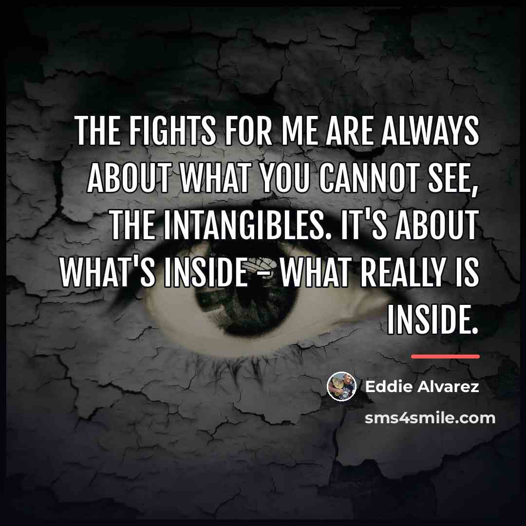“The fights for me are always about what you cannot…” quote by Eddie Alvarez