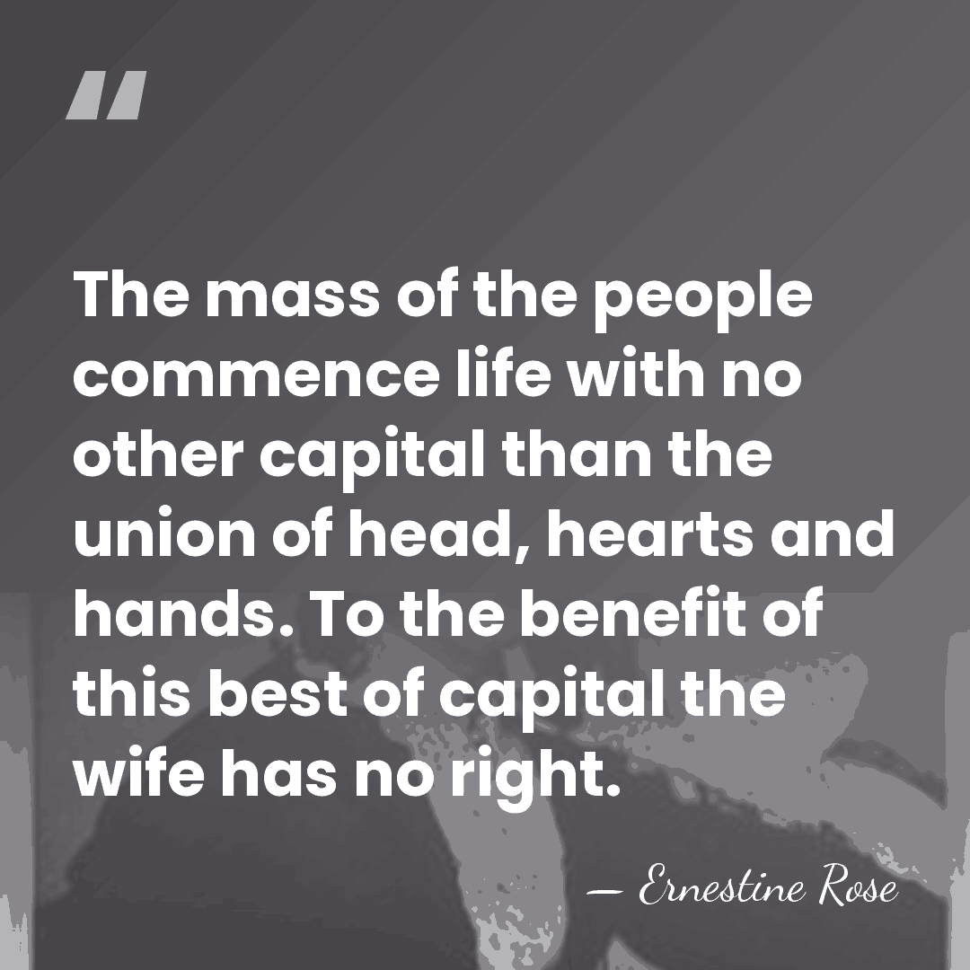 The mass of the people commence life with no other capital than&hellip; - Ernestine Rose