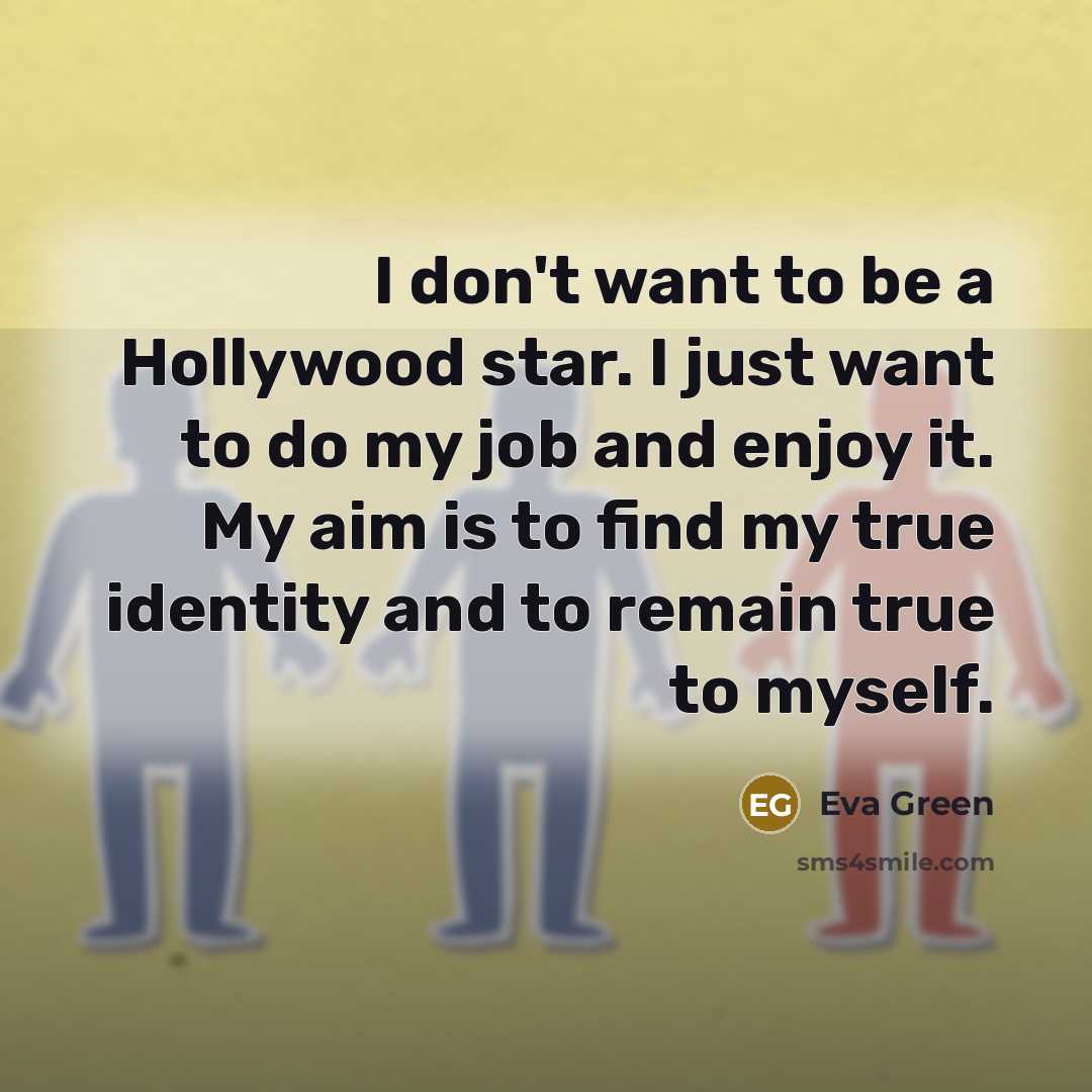 “I don't want to be a Hollywood star. I just…” quote by Eva Green