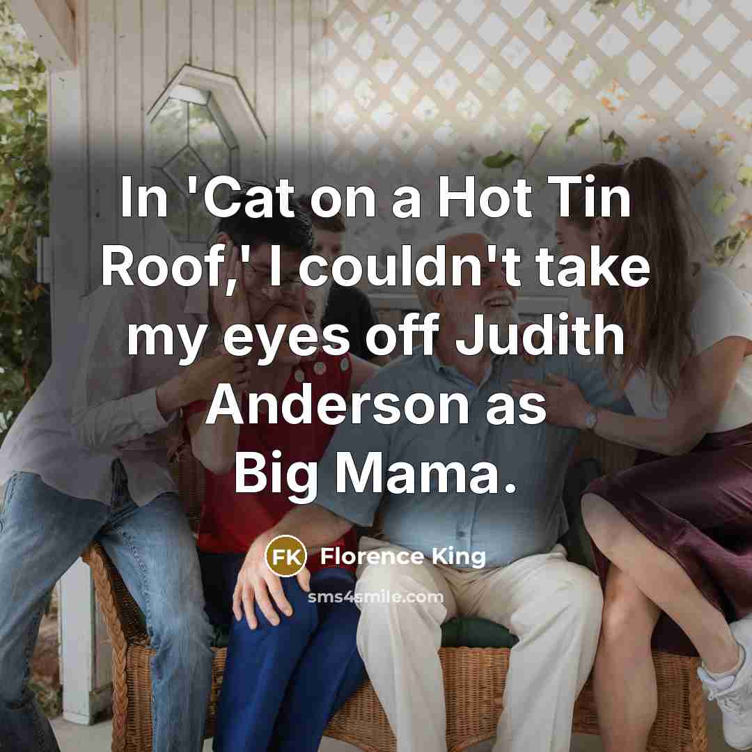 “In 'Cat on a Hot Tin Roof,' I couldn't take…” quote by Florence King
