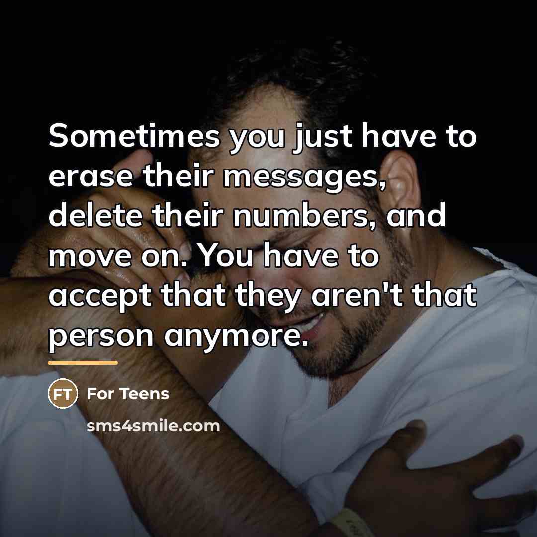 “Sometimes you just have to erase their messages, delete their…” quote by For Teens