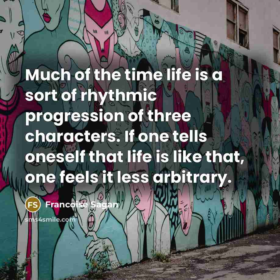 “Much of the time life is a sort of rhythmic…” quote by Francoise Sagan