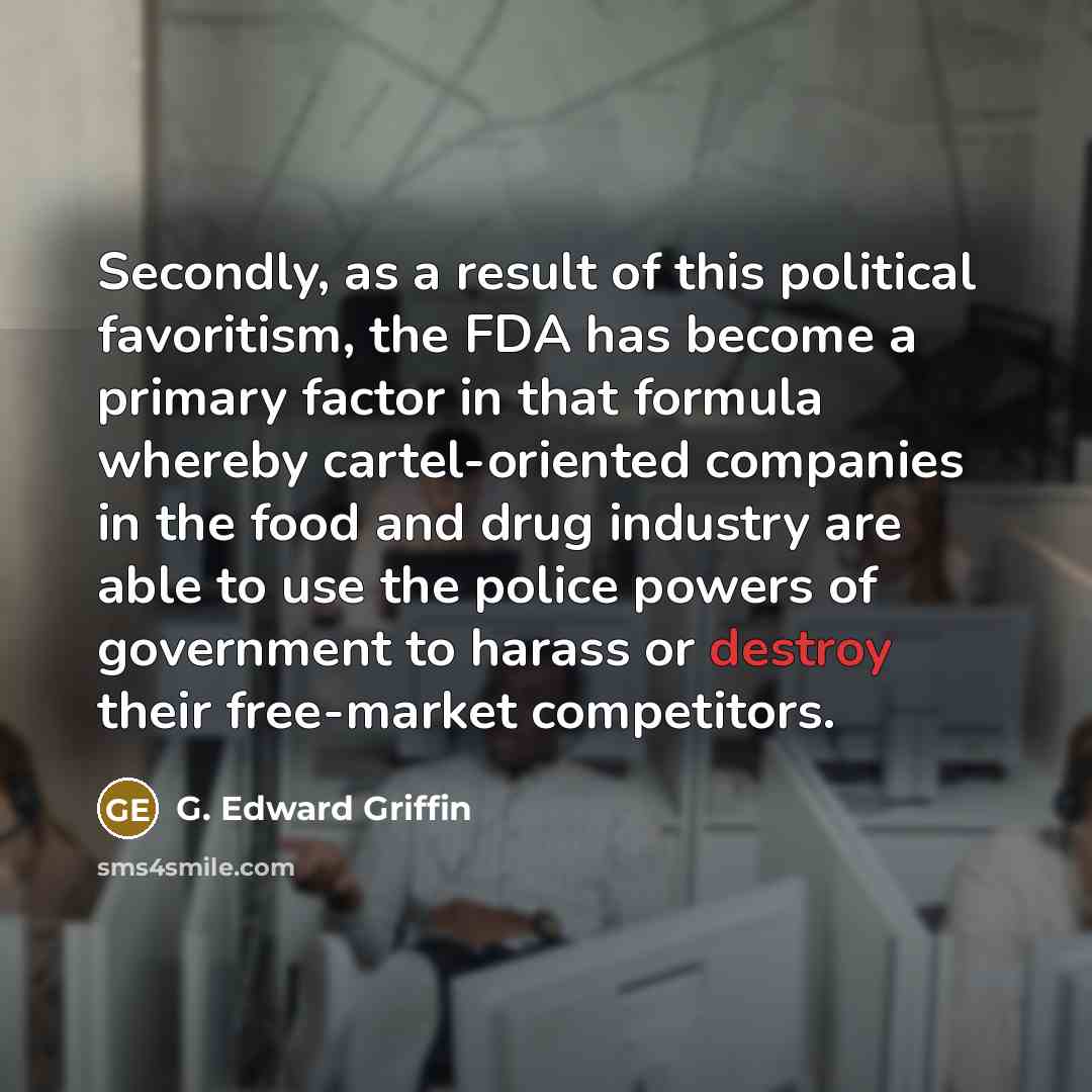 “Secondly, as a result of this political favoritism, the FDA…” quote by G. Edward Griffin
