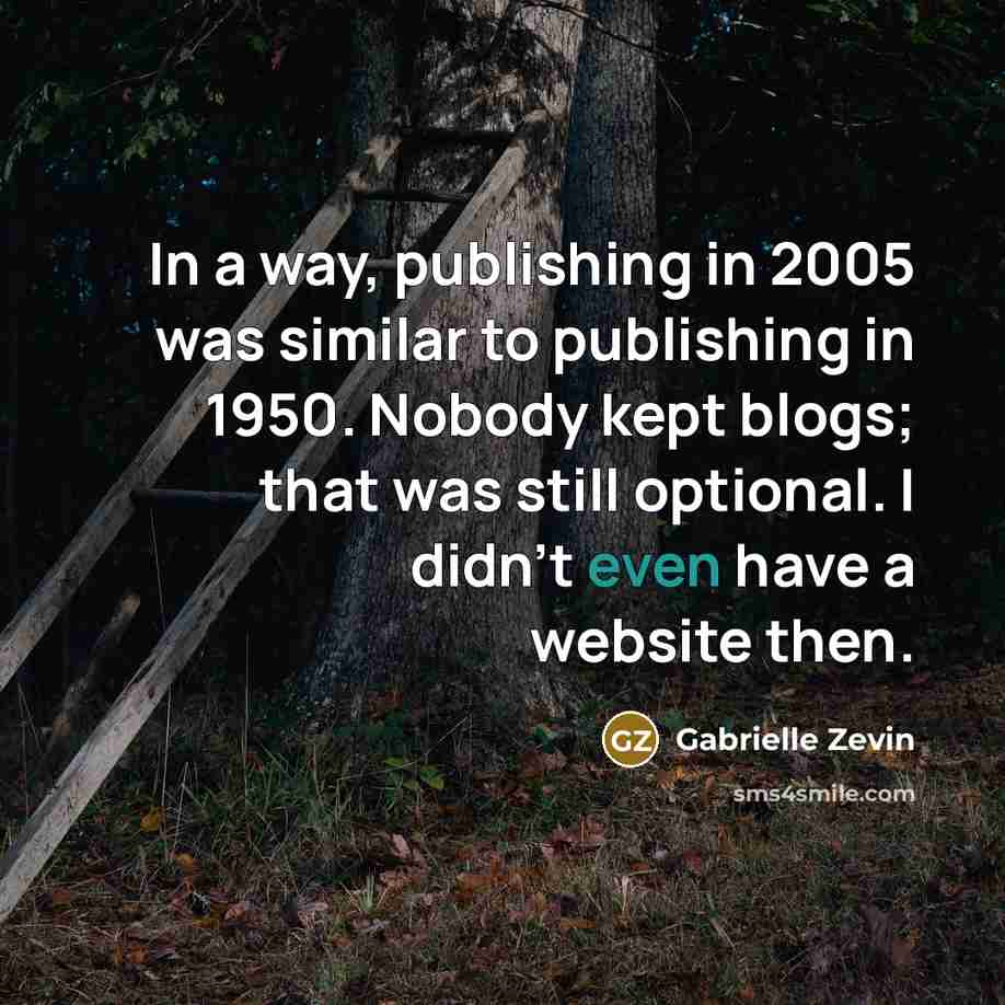 “In a way, publishing in 2005 was similar to publishing…” quote by Gabrielle Zevin