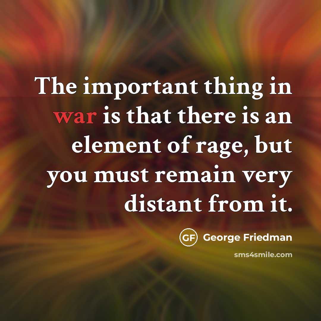 “The important thing in war is that there is an…” quote by George Friedman