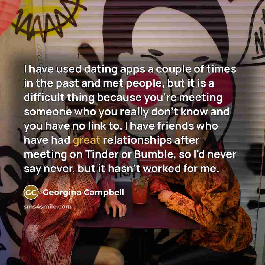 “I have used dating apps a couple of times in…” quote by Georgina Campbell