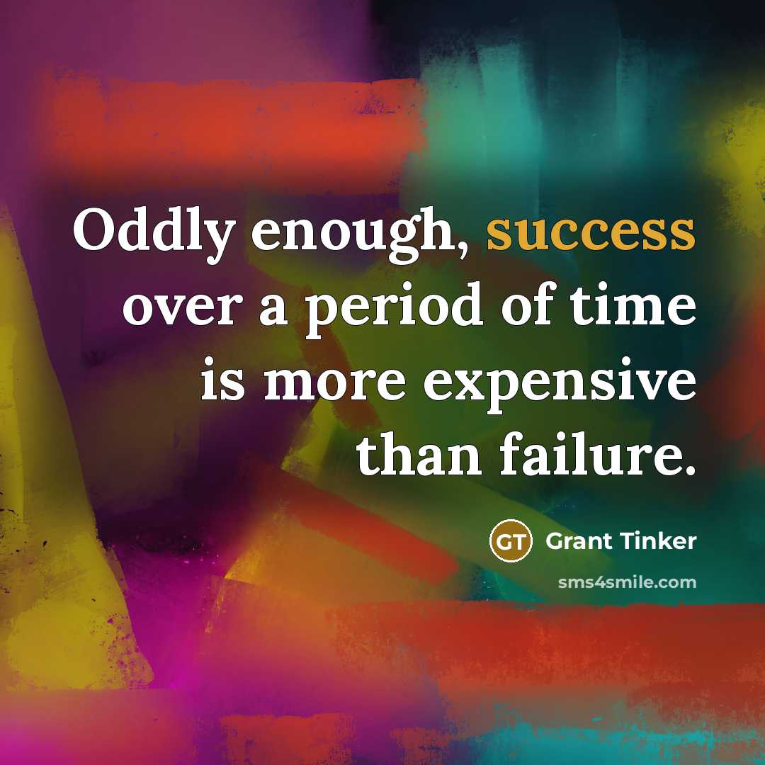 “Oddly enough, success over a period of time is more…” quote by Grant Tinker