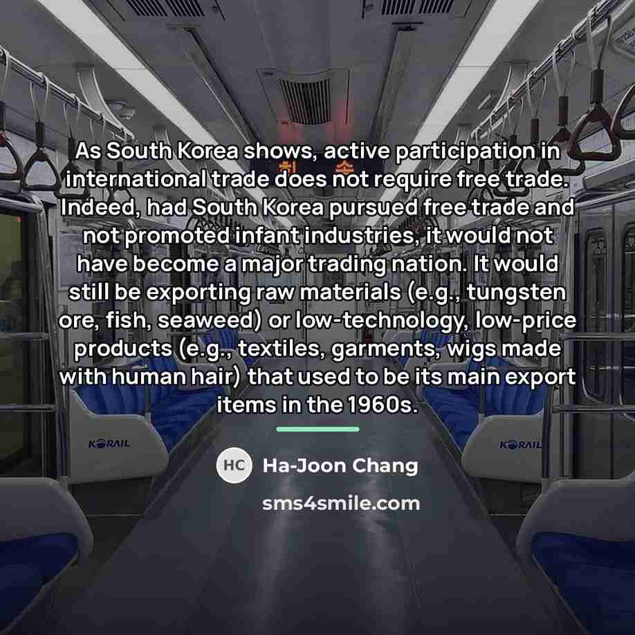 “As South Korea shows, active participation in international trade does…” quote by Ha-Joon Chang