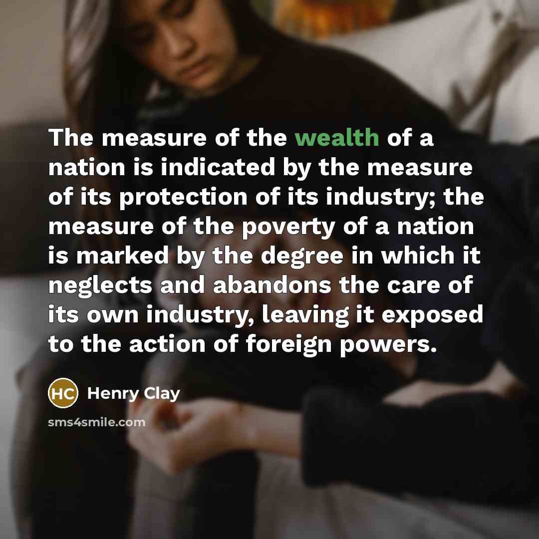 “The measure of the wealth of a nation is indicated…” quote by Henry Clay