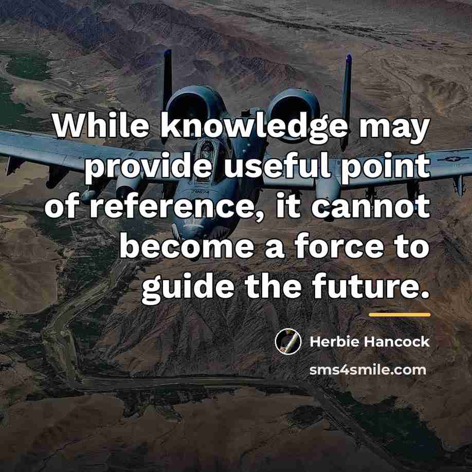 “While knowledge may provide useful point of reference, it cannot…” quote by Herbie Hancock