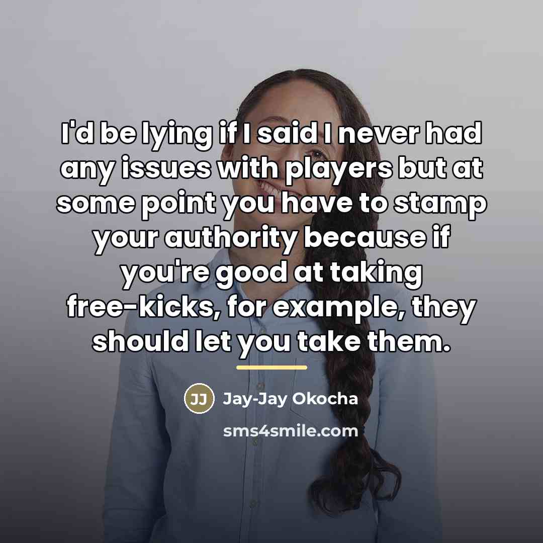 “I'd be lying if I said I never had any…” quote by Jay-Jay Okocha