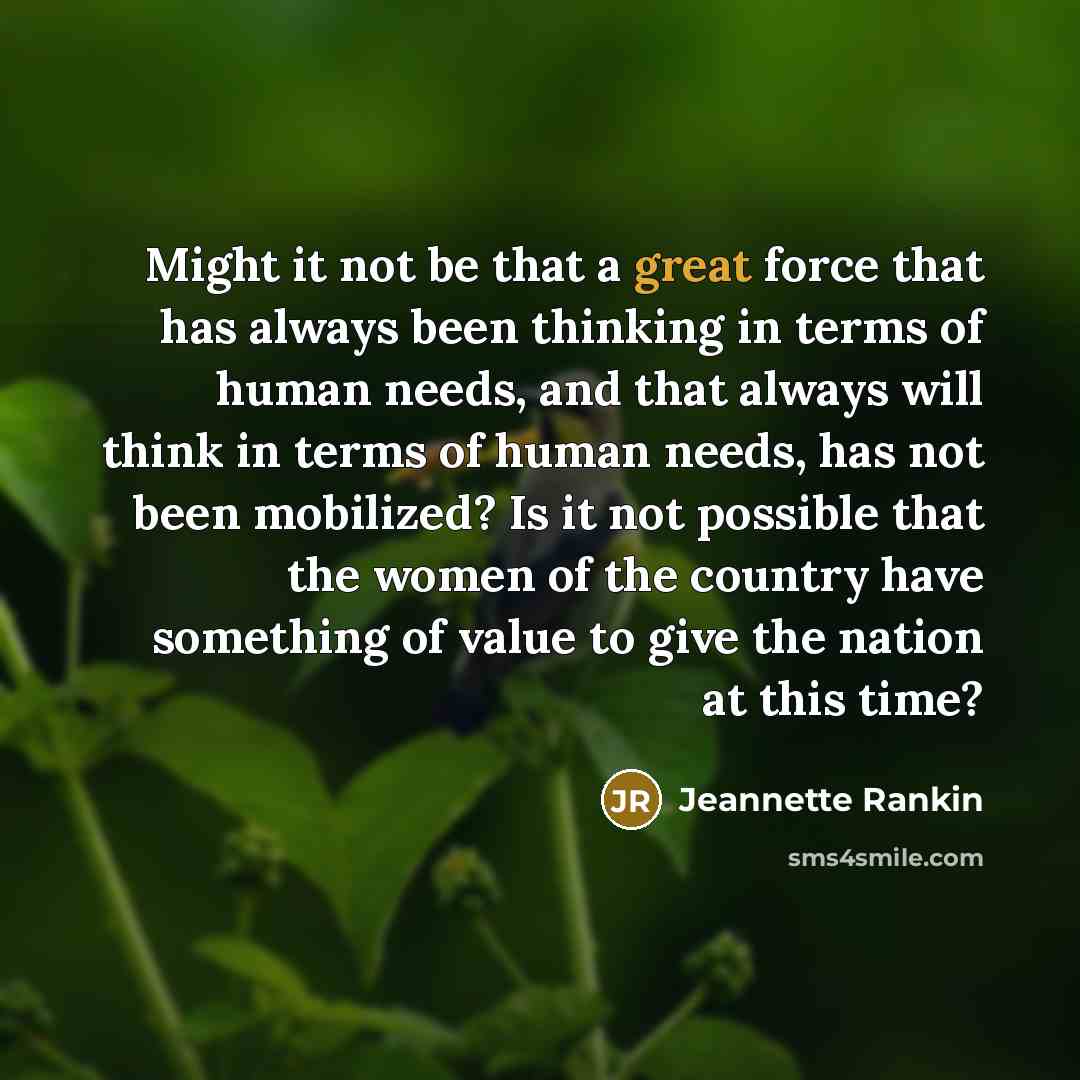 “Might it not be that a great force that has…” quote by Jeannette Rankin