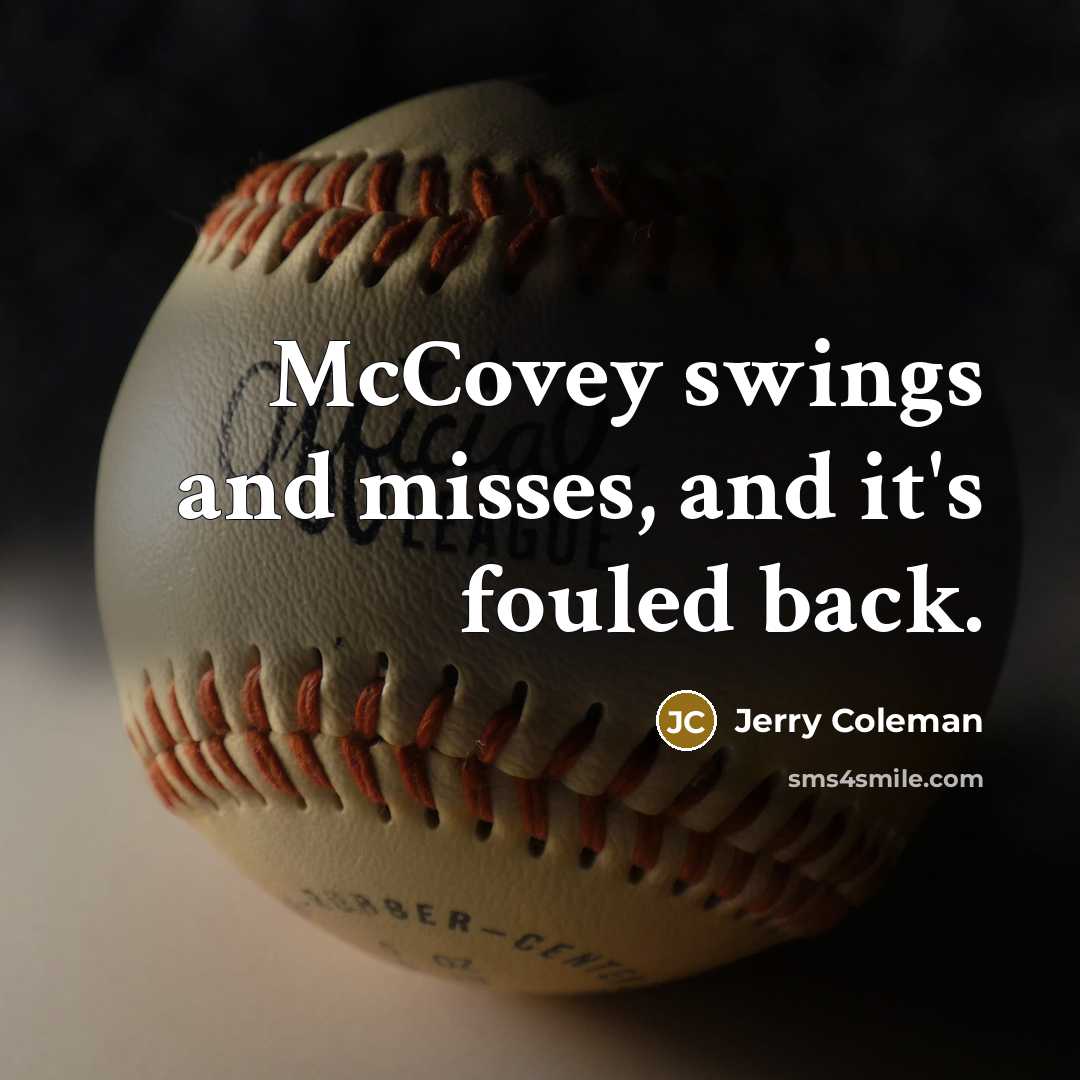 “McCovey swings and misses, and it's fouled back.…” quote by Jerry Coleman