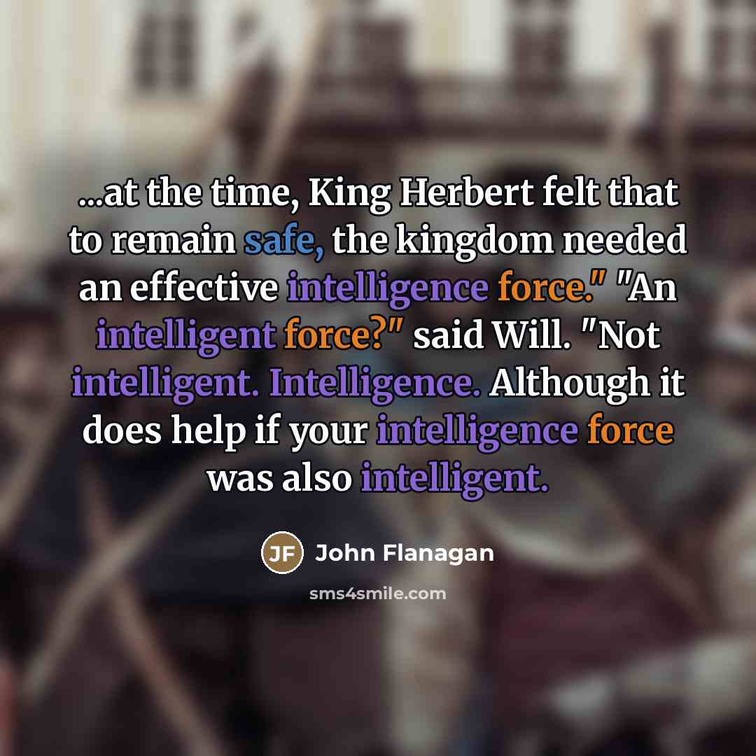 “...at the time, King Herbert felt that to remain safe,…” quote by John Flanagan
