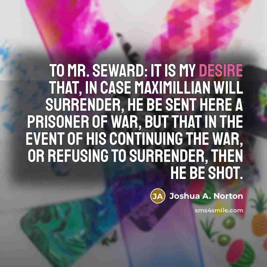 “To Mr. Seward: It is my desire that, in case…” quote by Joshua A. Norton