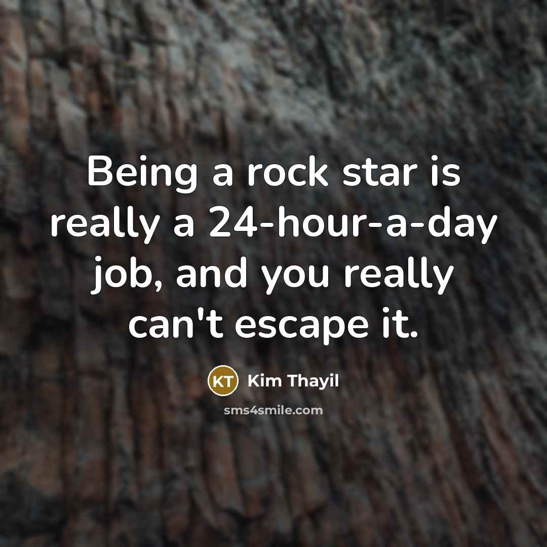 “Being a rock star is really a 24-hour-a-day job, and…” quote by Kim Thayil