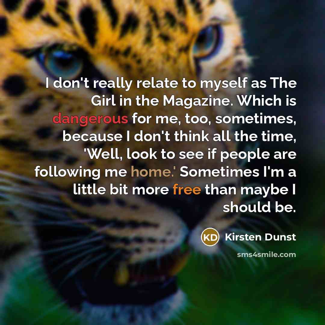 “I don't really relate to myself as The Girl in…” quote by Kirsten Dunst