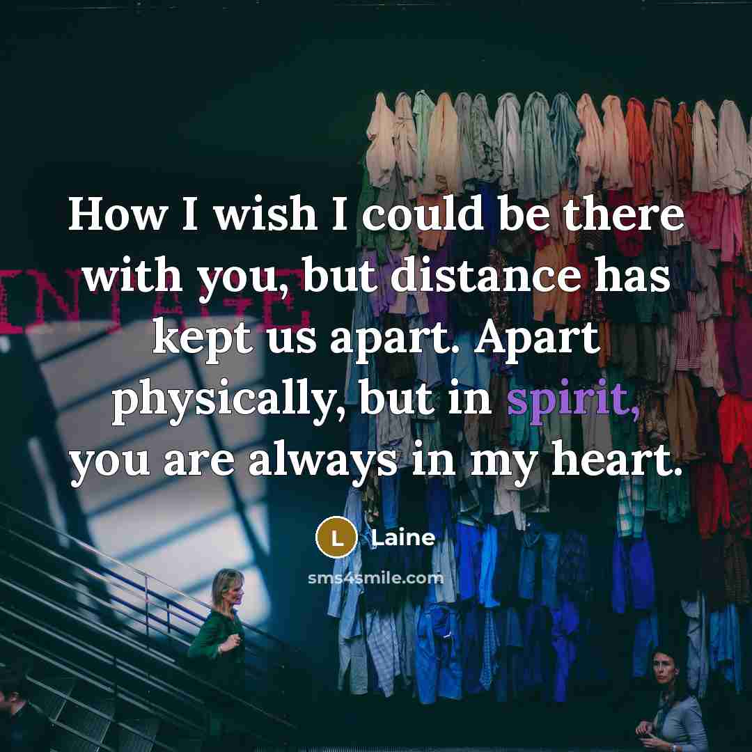 “How I wish I could be there with you, but…” quote by Laine