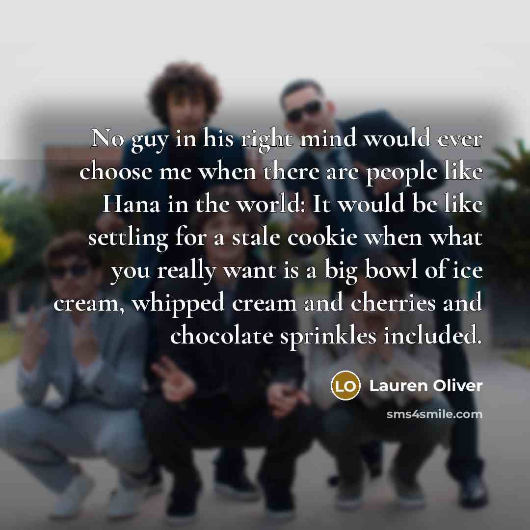 “No guy in his right mind would ever choose me…” quote by Lauren Oliver