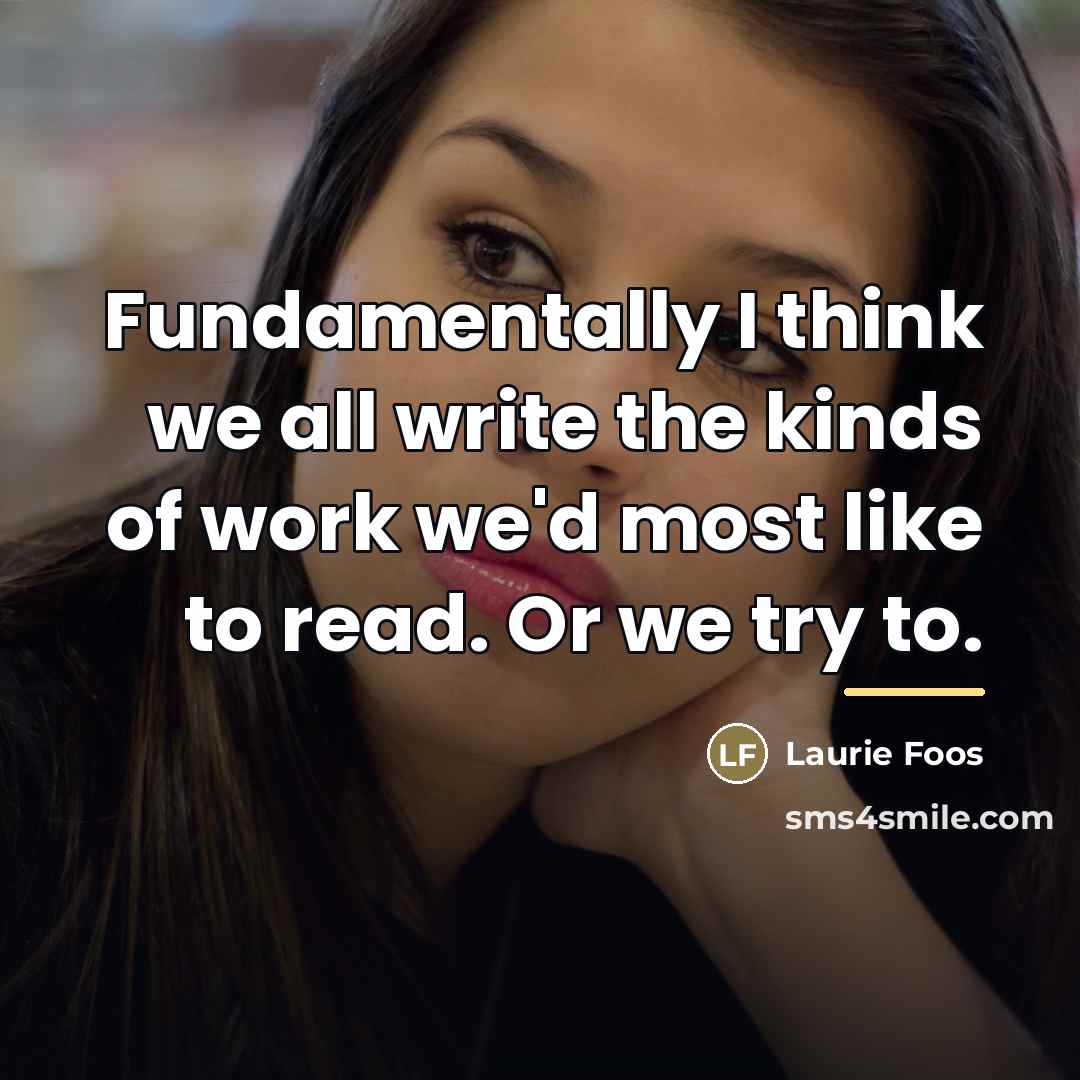 “Fundamentally I think we all write the kinds of work…” quote by Laurie Foos