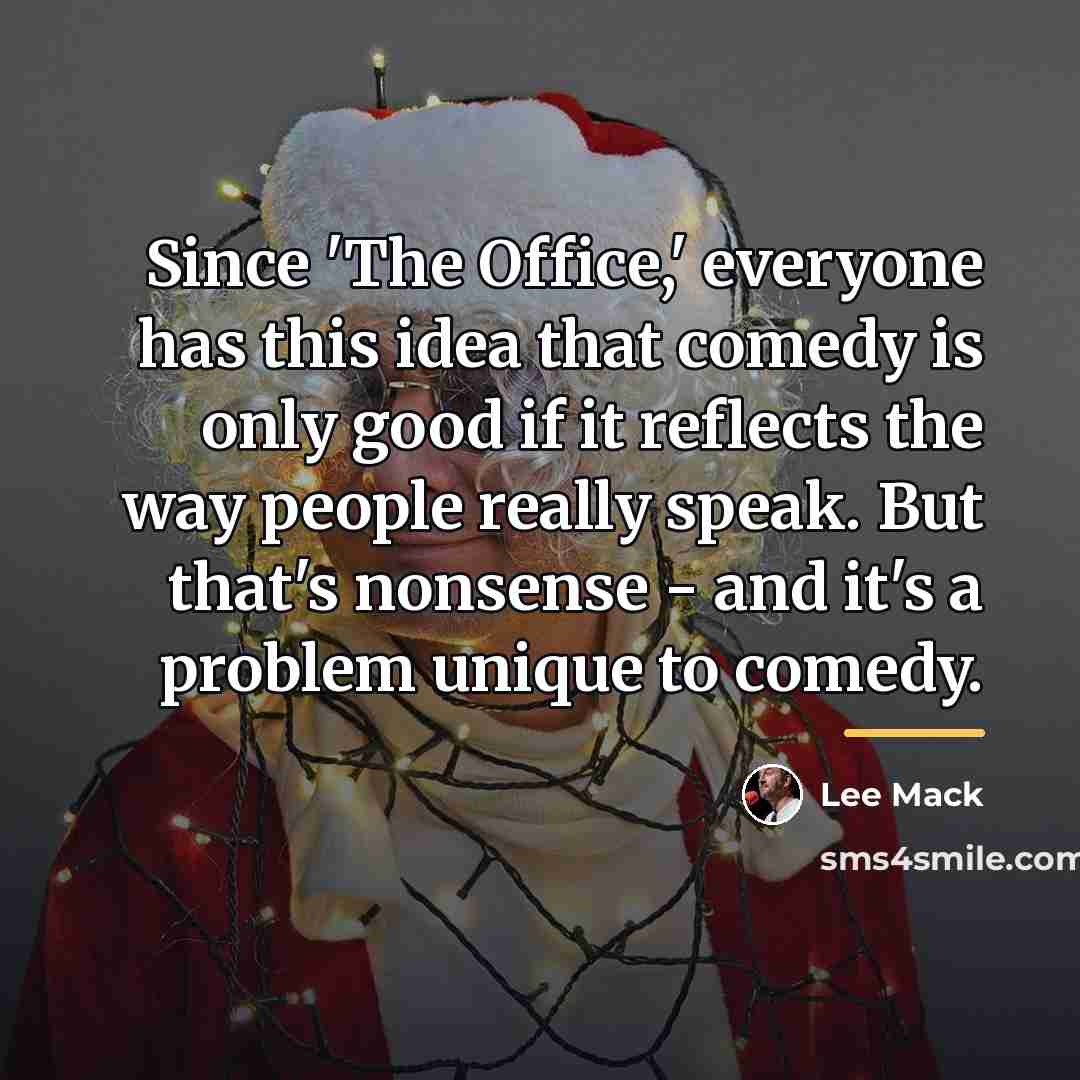 “Since 'The Office,' everyone has this idea that comedy is…” quote by Lee Mack