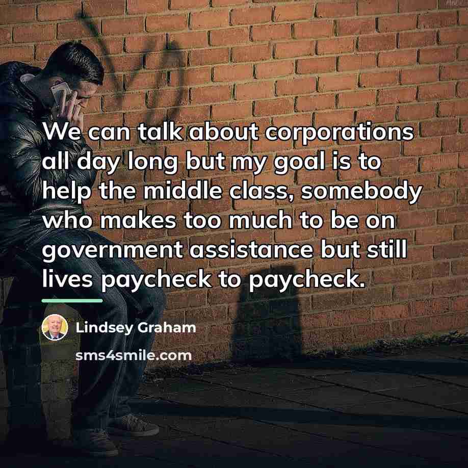 “We can talk about corporations all day long but my…” quote by Lindsey Graham