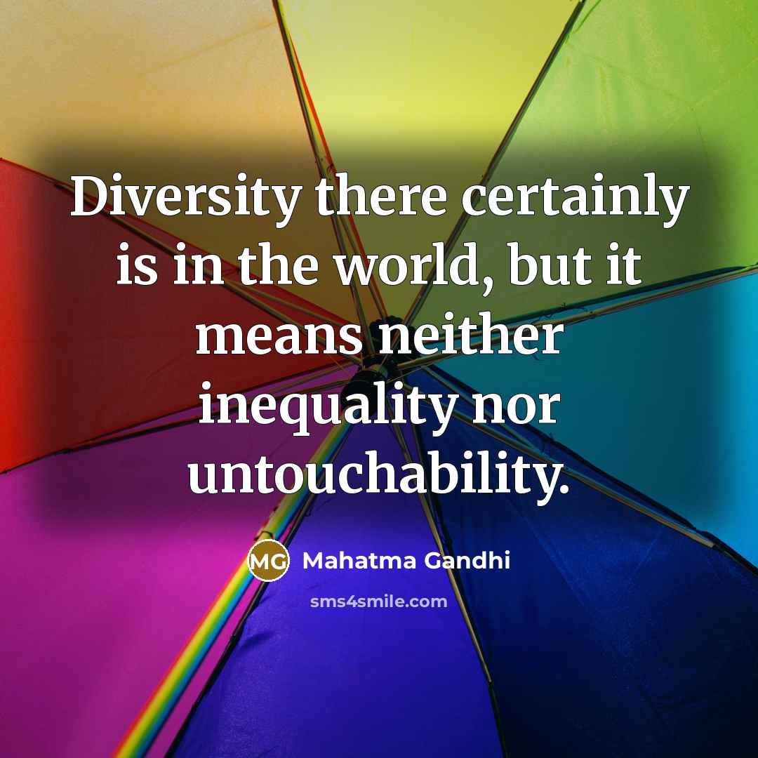 “Diversity there certainly is in the world, but it means…” quote by Mahatma Gandhi