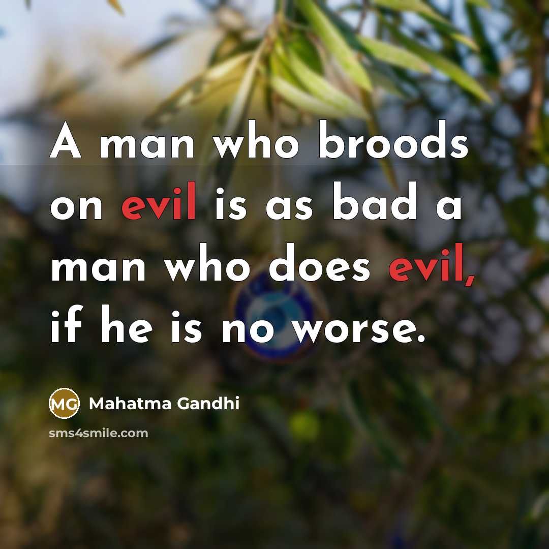 “A man who broods on evil is as bad a…” quote by Mahatma Gandhi