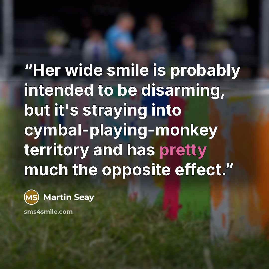 “Her wide smile is probably intended to be disarming, but it's straying into cymbal-playing-monkey territory and has pretty much the opposite effect.” quote by Martin Seay