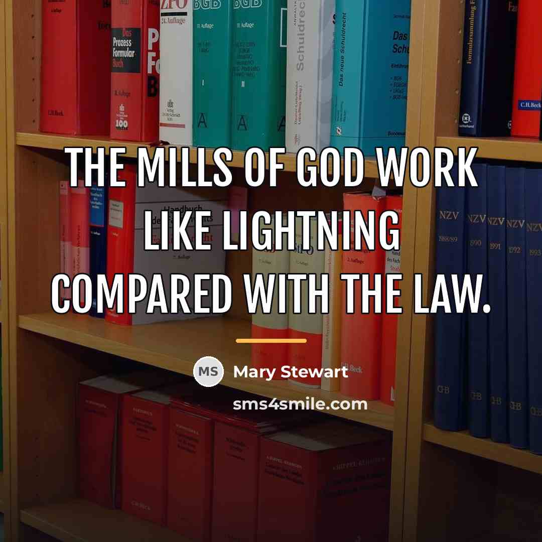 “The mills of God work like lightning compared with the…” quote by Mary Stewart