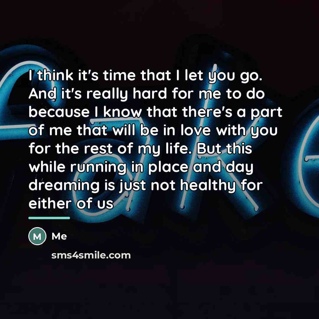 “I think it's time that I let you go. And…” quote by Me