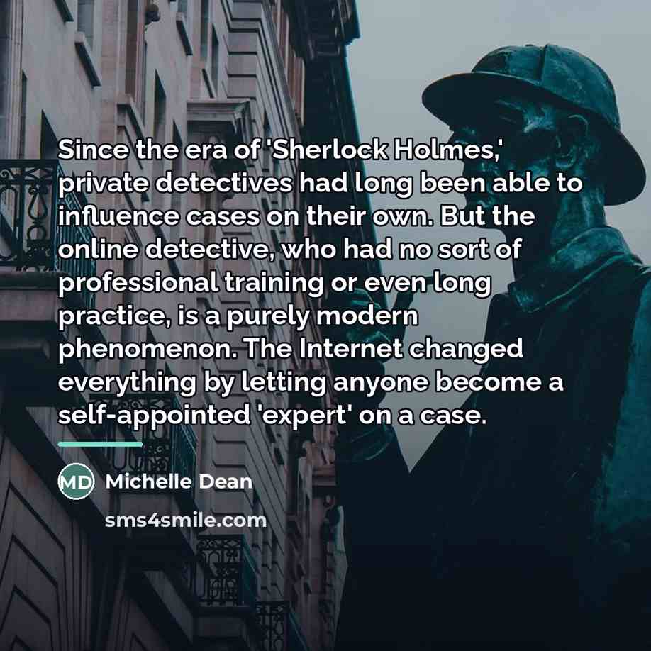 “Since the era of 'Sherlock Holmes,' private detectives had long…” quote by Michelle Dean