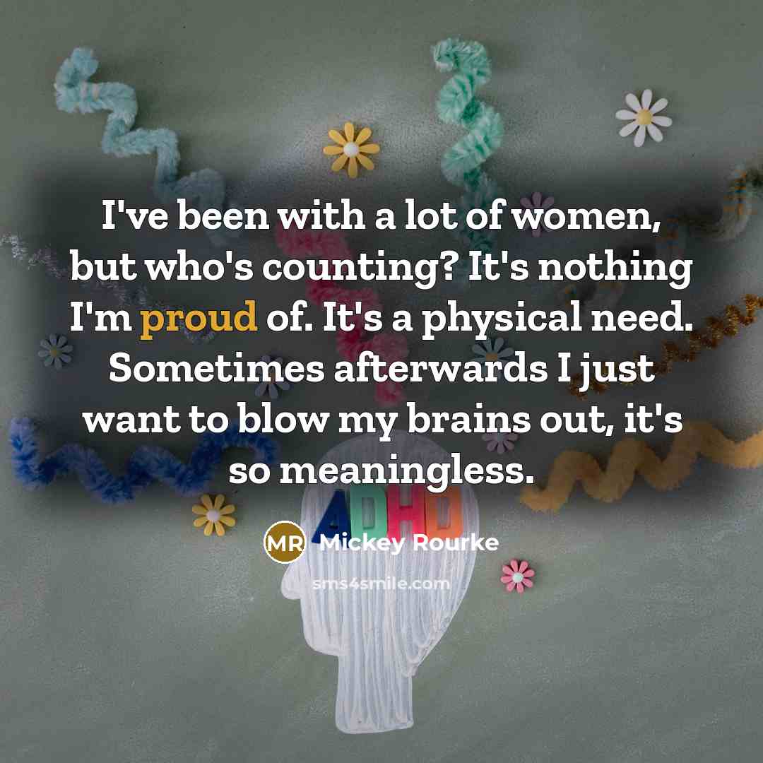 “I've been with a lot of women, but who's counting?…” quote by Mickey Rourke