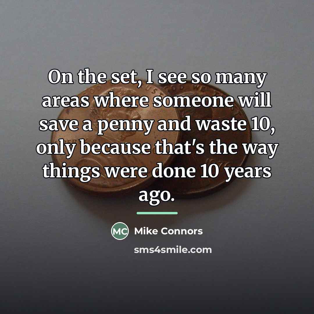 “On the set, I see so many areas where someone…” quote by Mike Connors