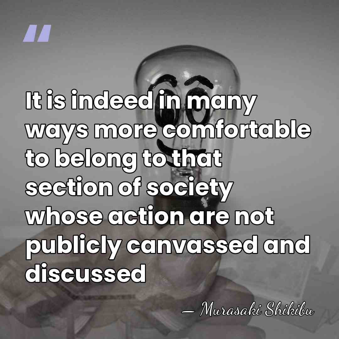 It is indeed in many ways more comfortable to belong to that&hellip; - Murasaki Shikibu