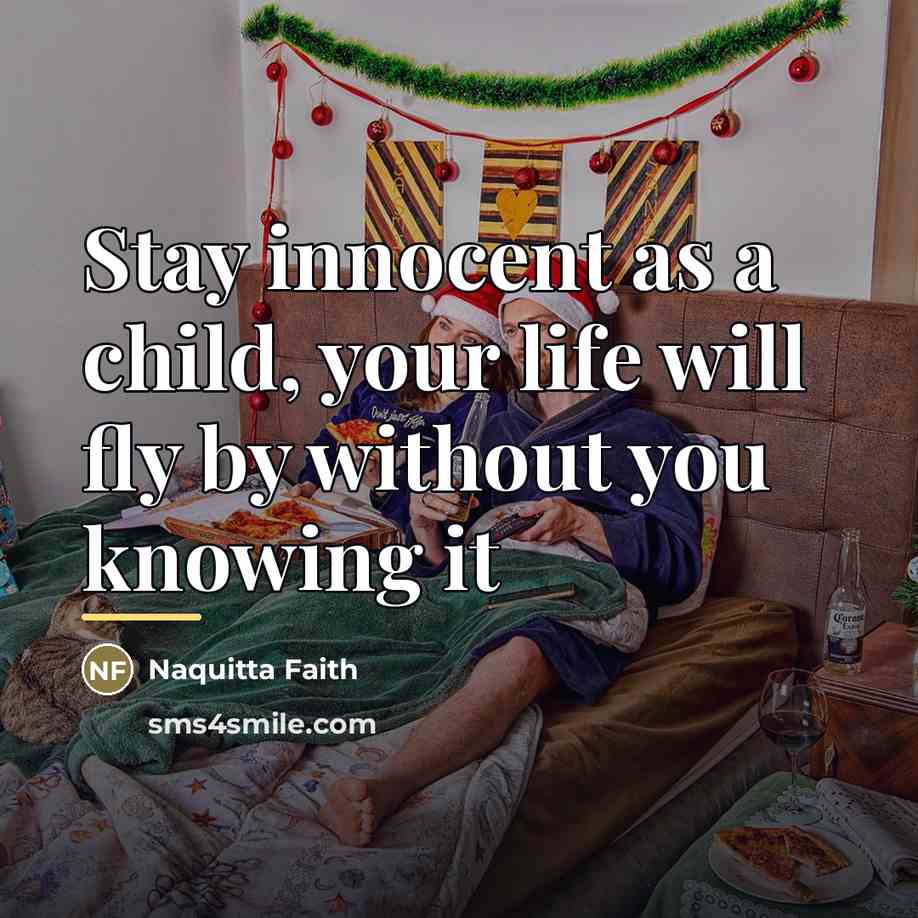 “Stay innocent as a child, your life will fly by…” quote by Naquitta Faith