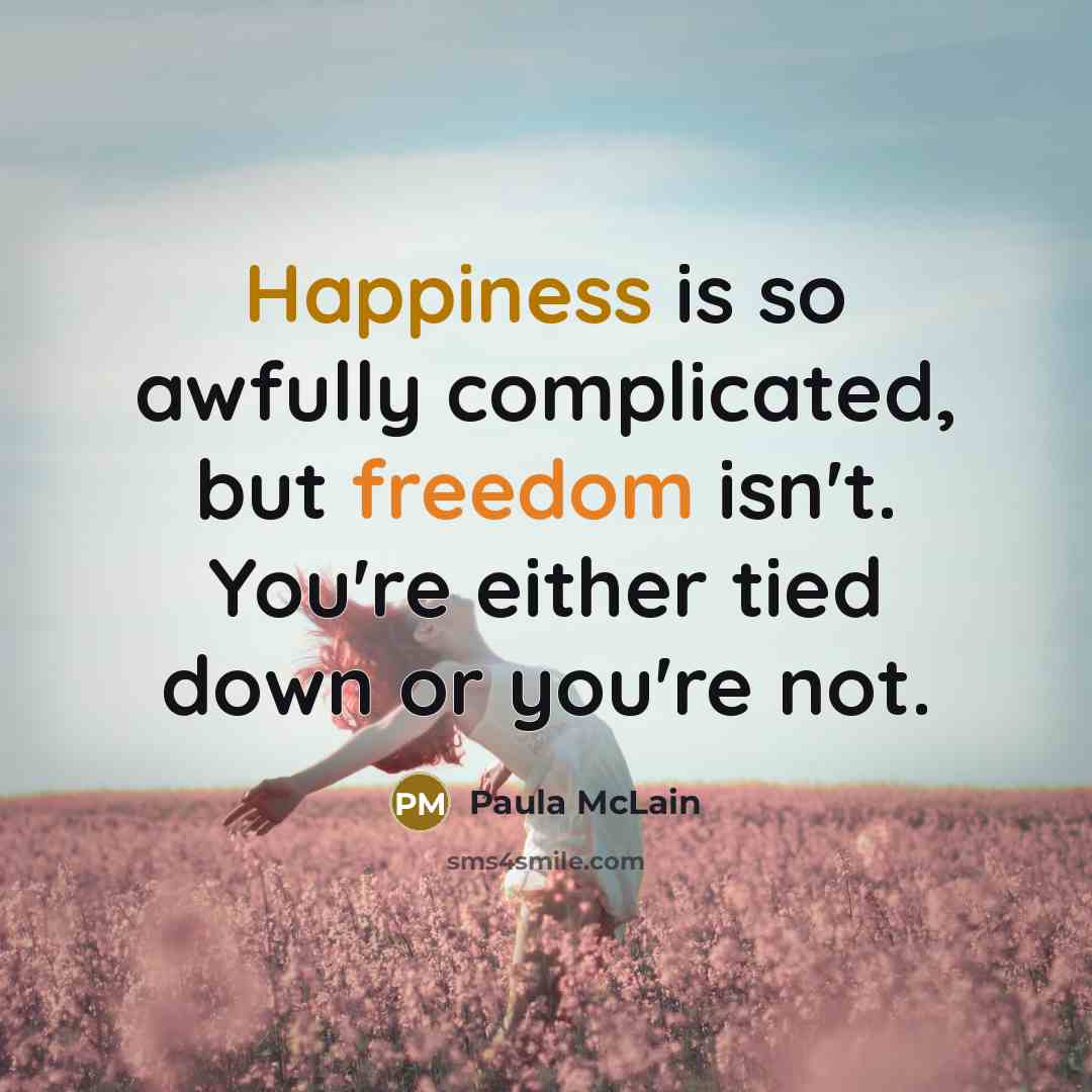 “Happiness is so awfully complicated, but freedom isn't. You're either…” quote by Paula McLain