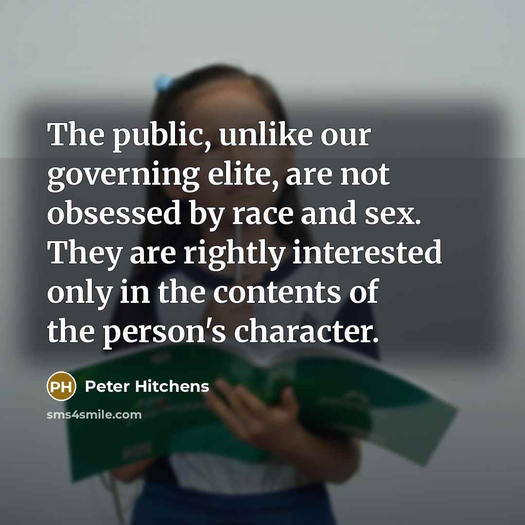 “The public, unlike our governing elite, are not obsessed by…” quote by Peter Hitchens