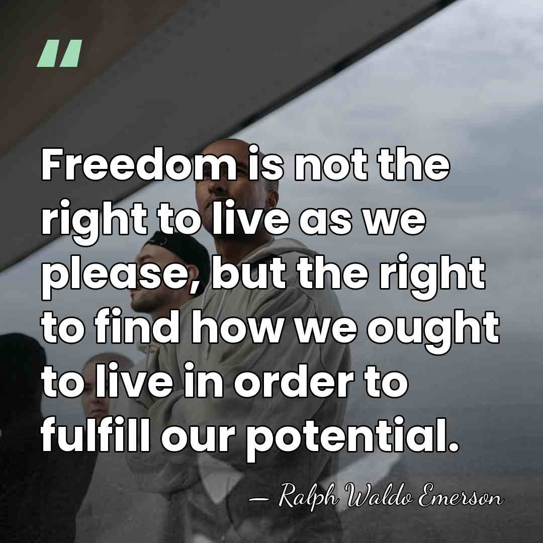 Freedom is not the right to live as we please, but the&hellip; - Ralph Waldo Emerson