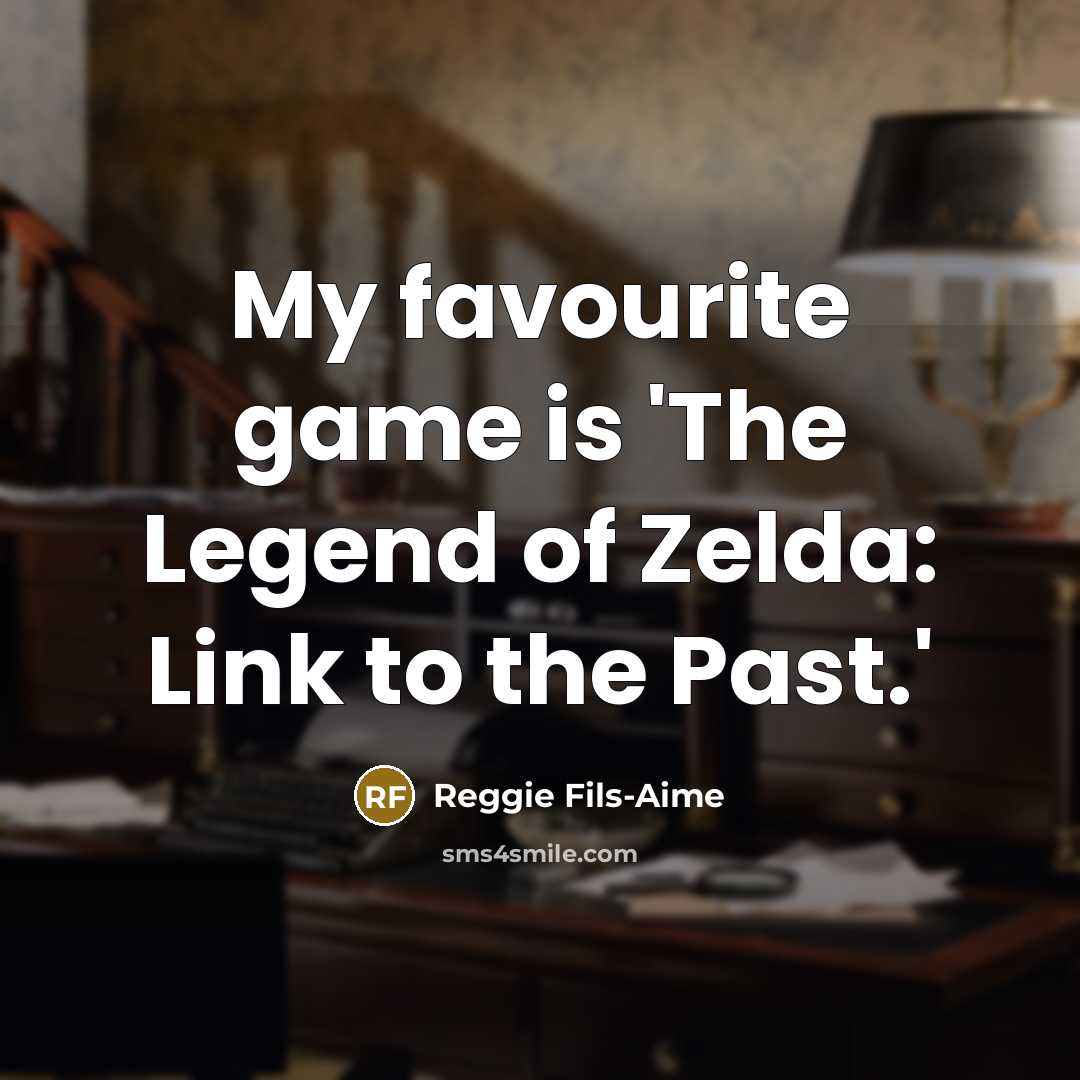 “My favourite game is 'The Legend of Zelda: Link to…” quote by Reggie Fils-Aime