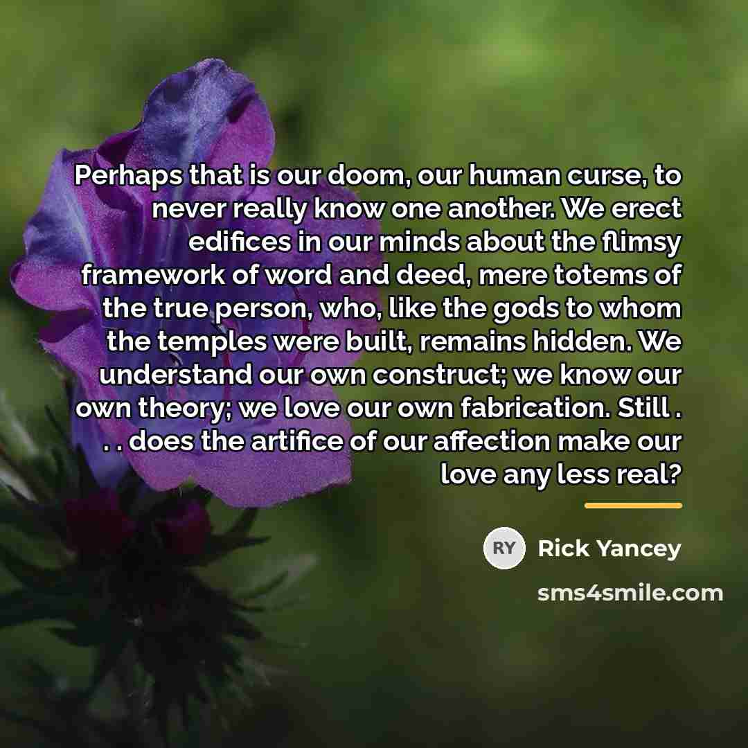 “Perhaps that is our doom, our human curse, to never…” quote by Rick Yancey