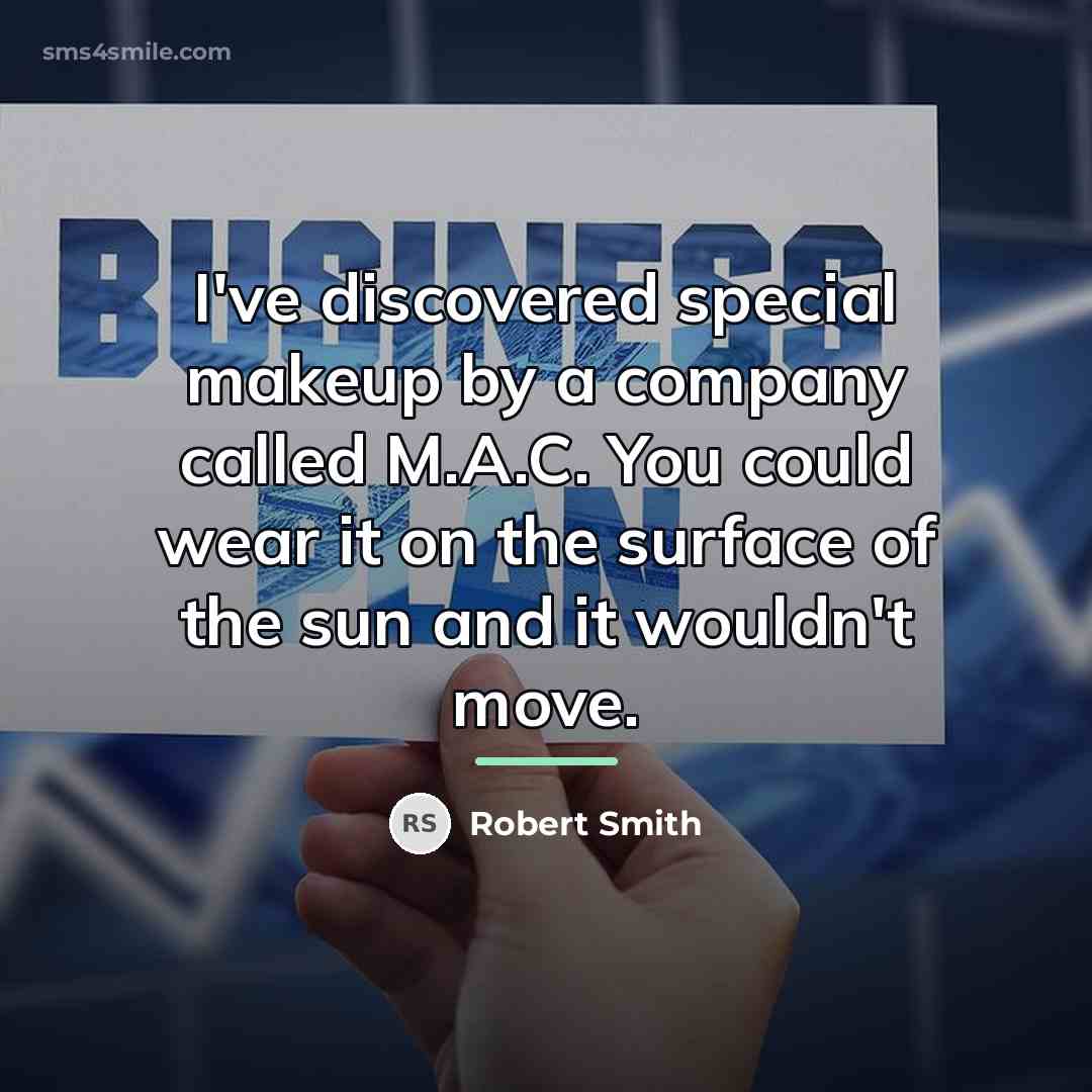 “I've discovered special makeup by a company called M.A.C. You…” quote by Robert Smith