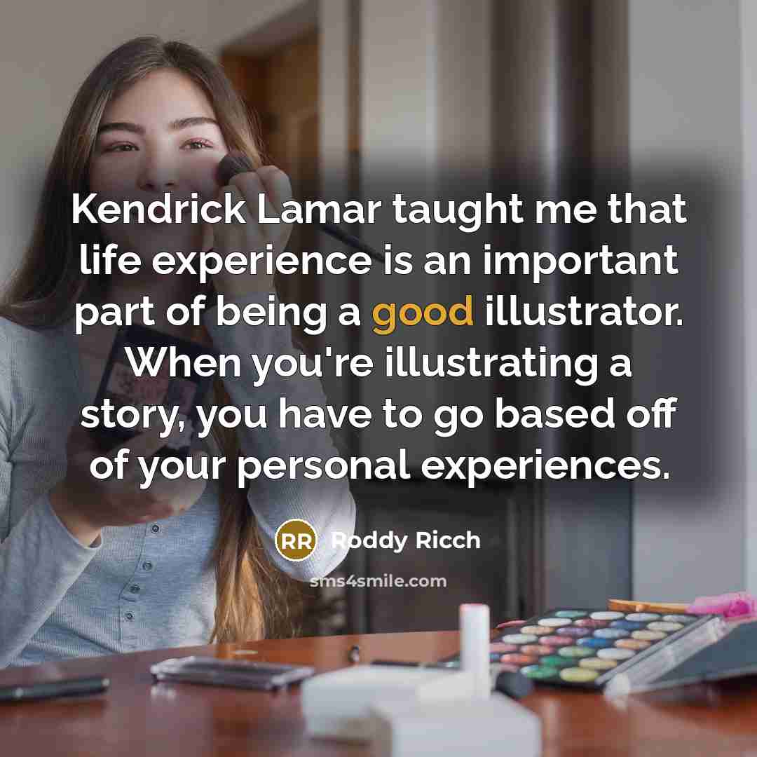 “Kendrick Lamar taught me that life experience is an important…” quote by Roddy Ricch